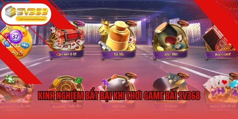 Kinh nghiệm bất bại khi chơi game bài SV368