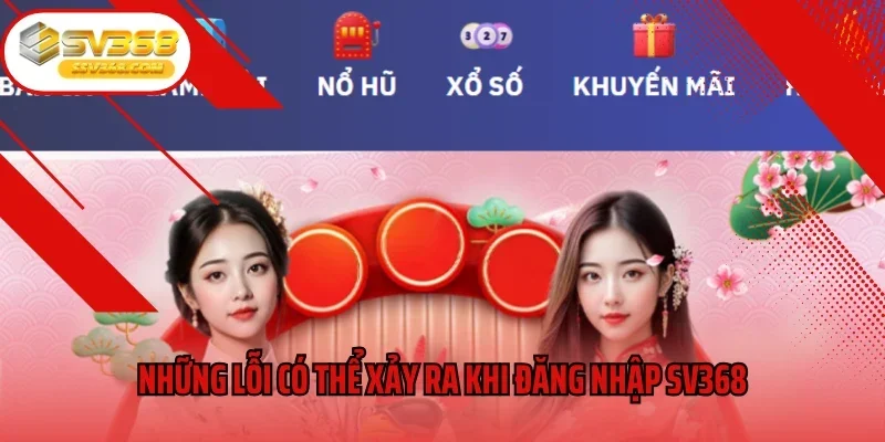 Những lỗi có thể xảy ra khi đăng nhập SV368