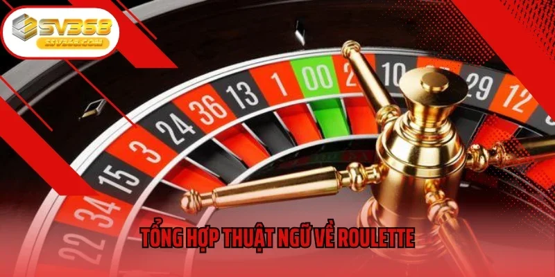 Tổng hợp thuật ngữ về Roulette